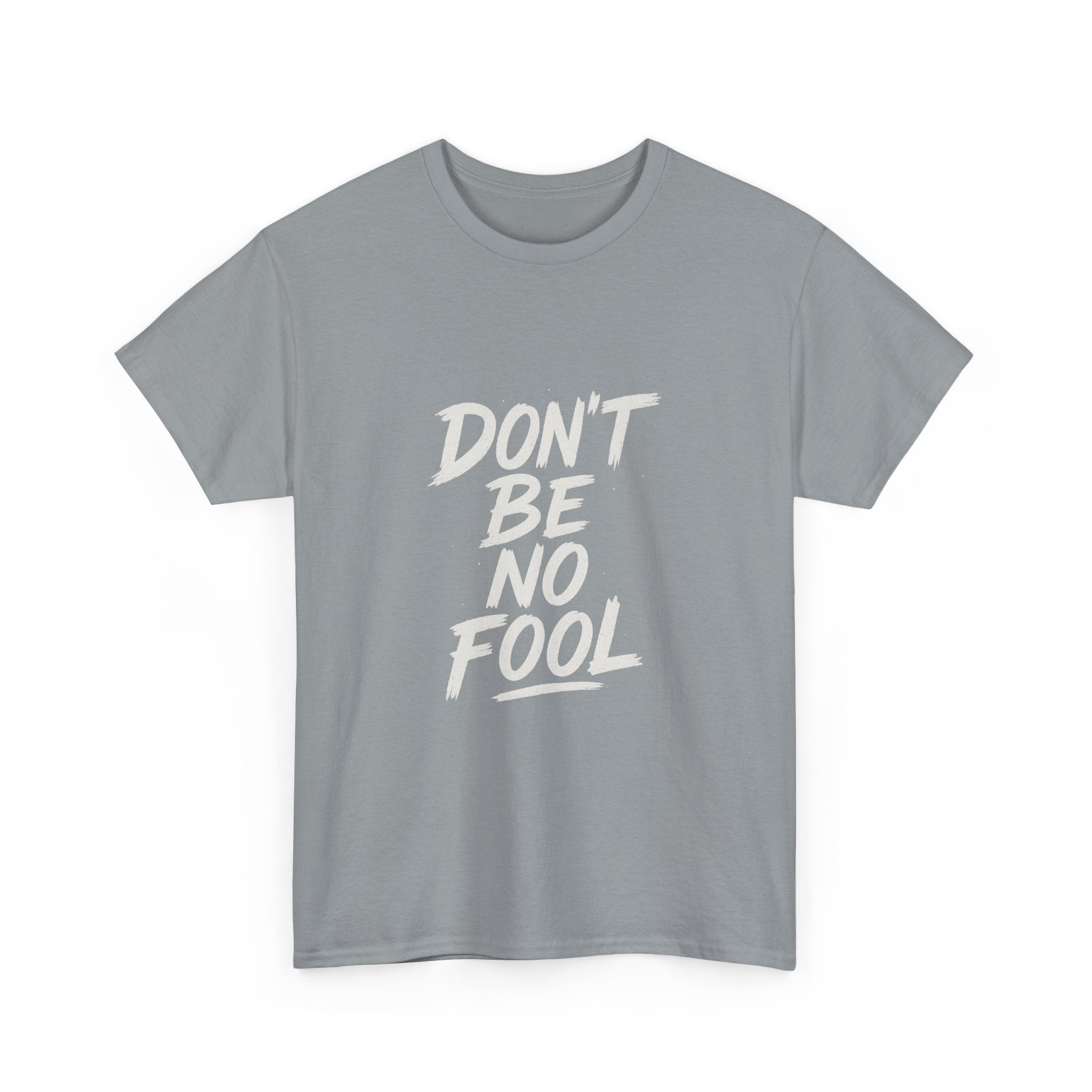 “Don’t Be No Fool" Black And White Design - Unisex Heavy Cotton Tee