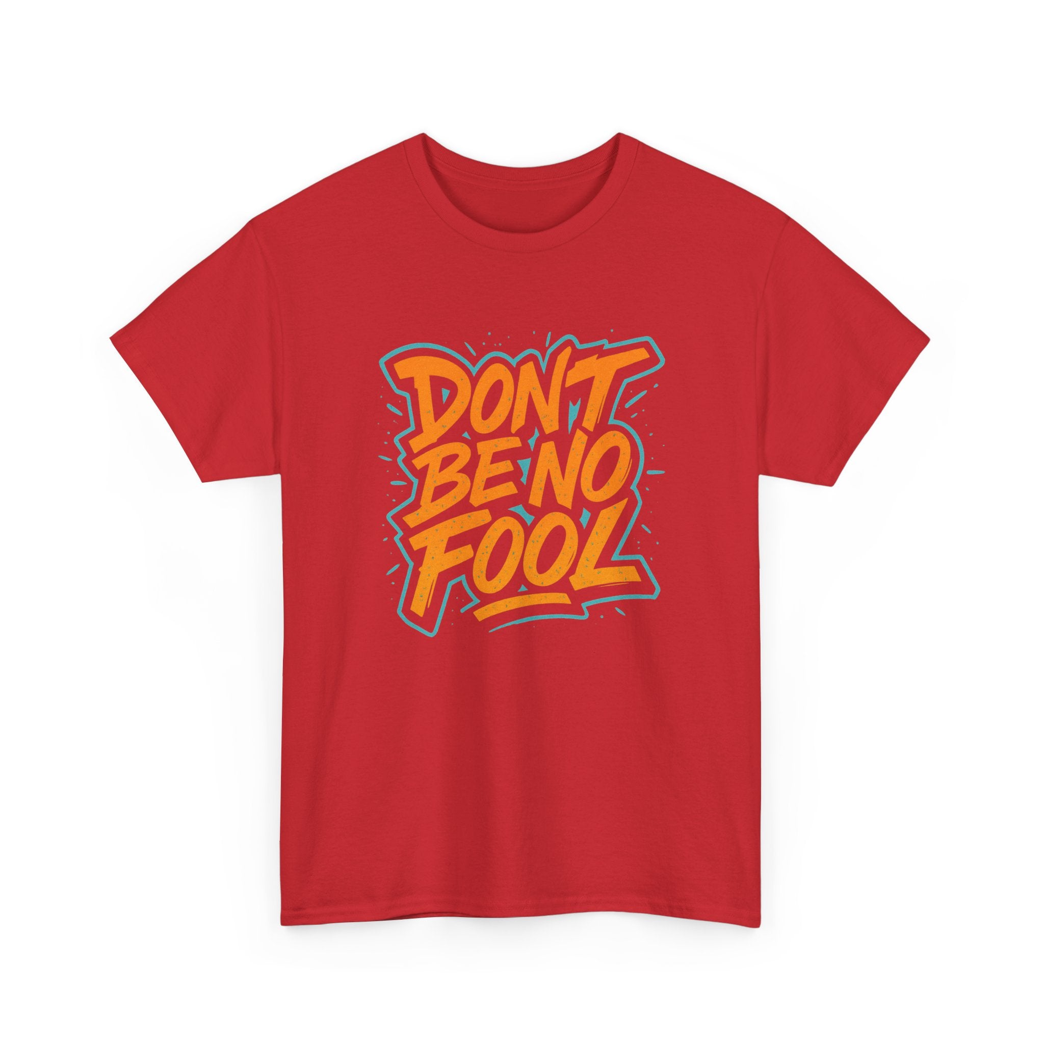 "Don’t Be No Fool" – Street Smarts Edition - Unisex Heavy Cotton Tee
