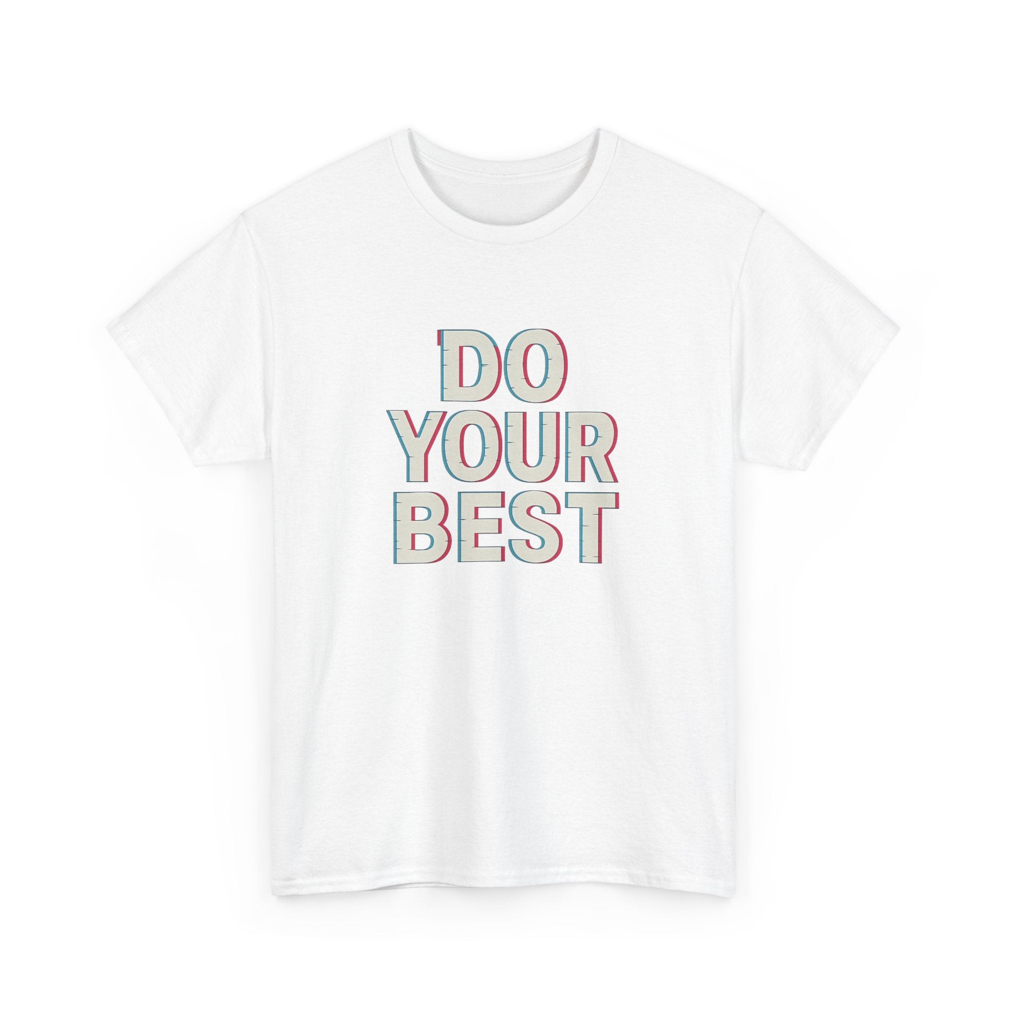 "Do Your Best" - 3D Design - Unisex Heavy Cotton Tee
