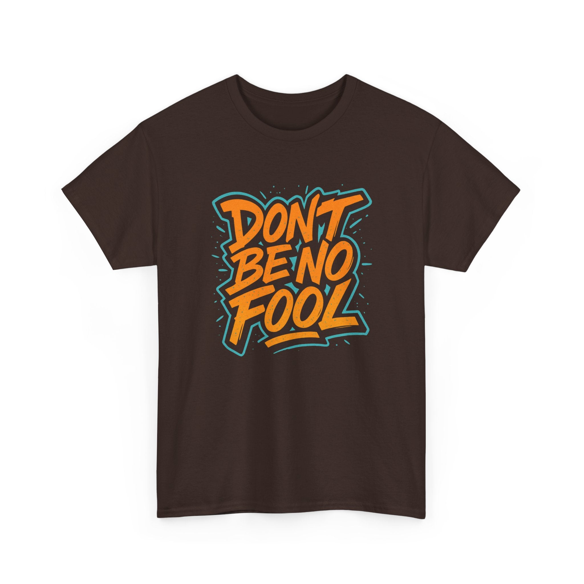 "Don’t Be No Fool" – Street Smarts Edition - Unisex Heavy Cotton Tee