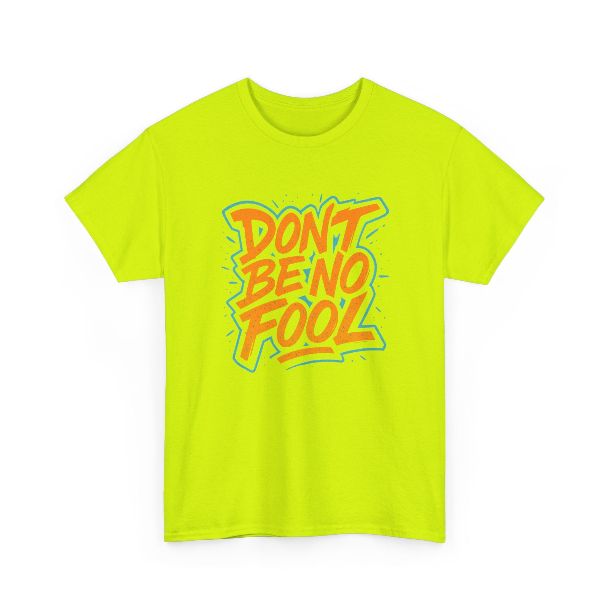 "Don’t Be No Fool" – Street Smarts Edition - Unisex Heavy Cotton Tee