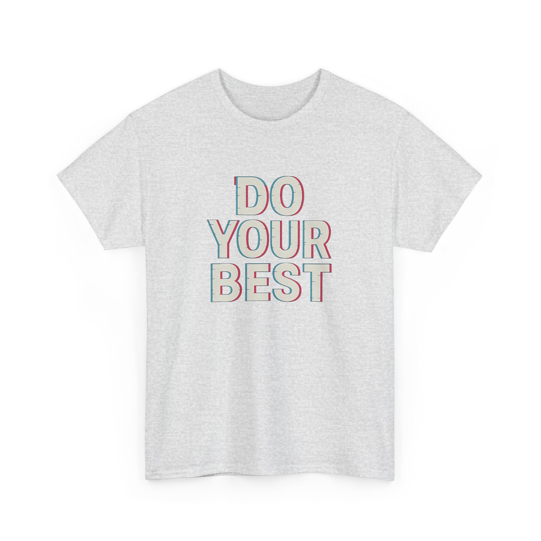 "Do Your Best" - 3D Design - Unisex Heavy Cotton Tee