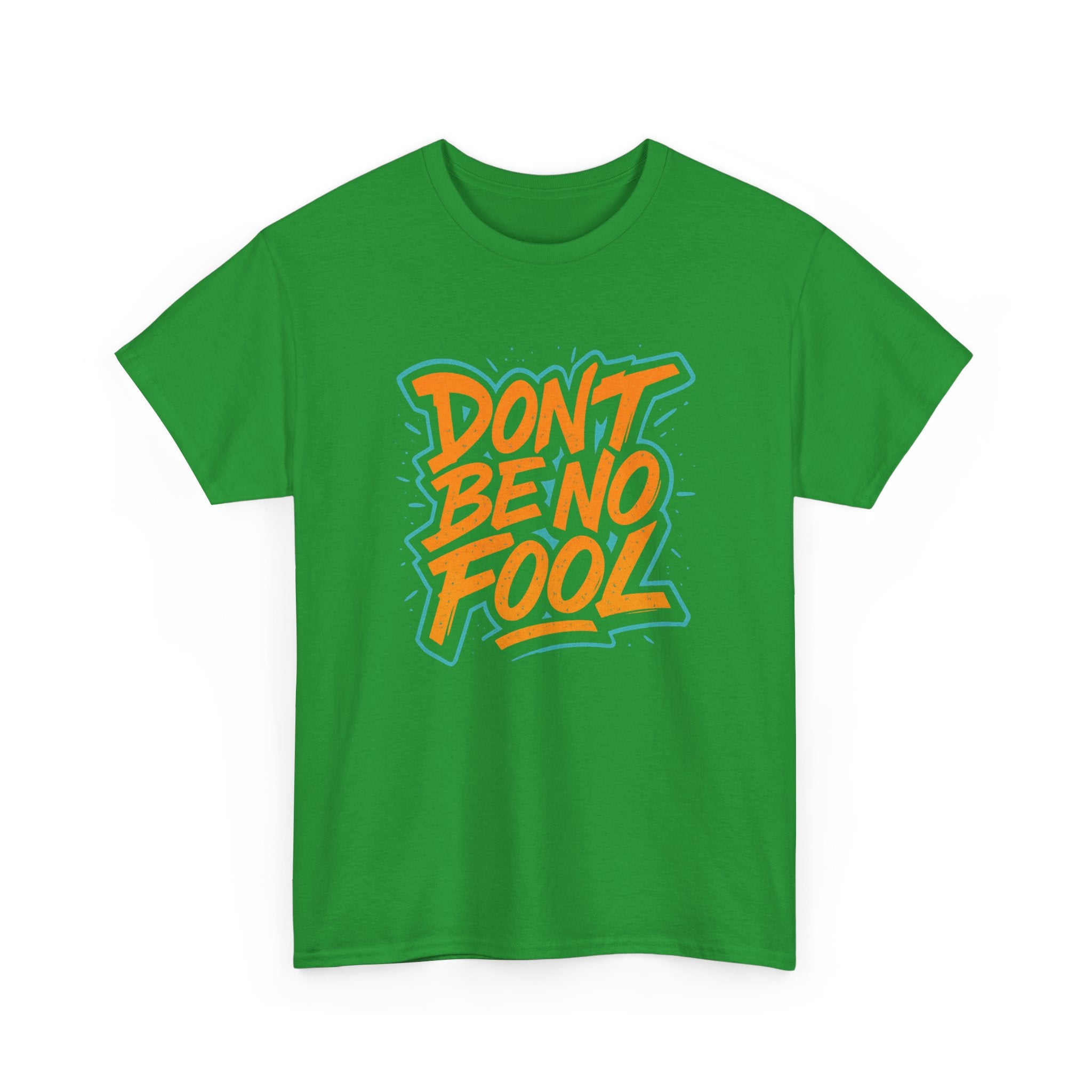 "Don’t Be No Fool" – Street Smarts Edition - Unisex Heavy Cotton Tee