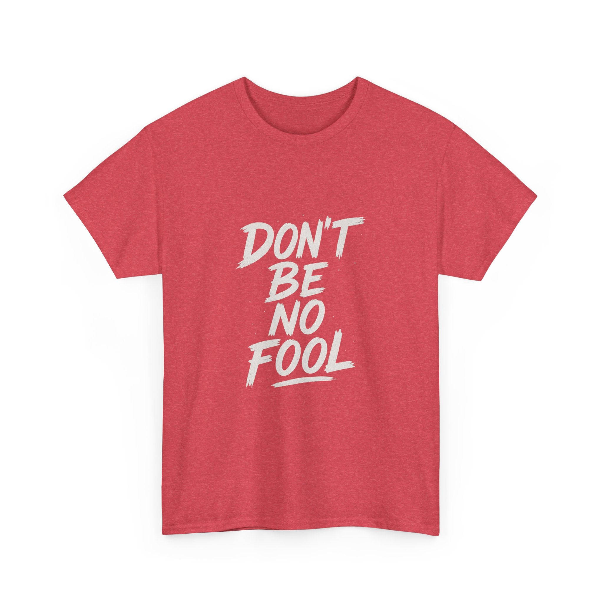 “Don’t Be No Fool" Black And White Design - Unisex Heavy Cotton Tee