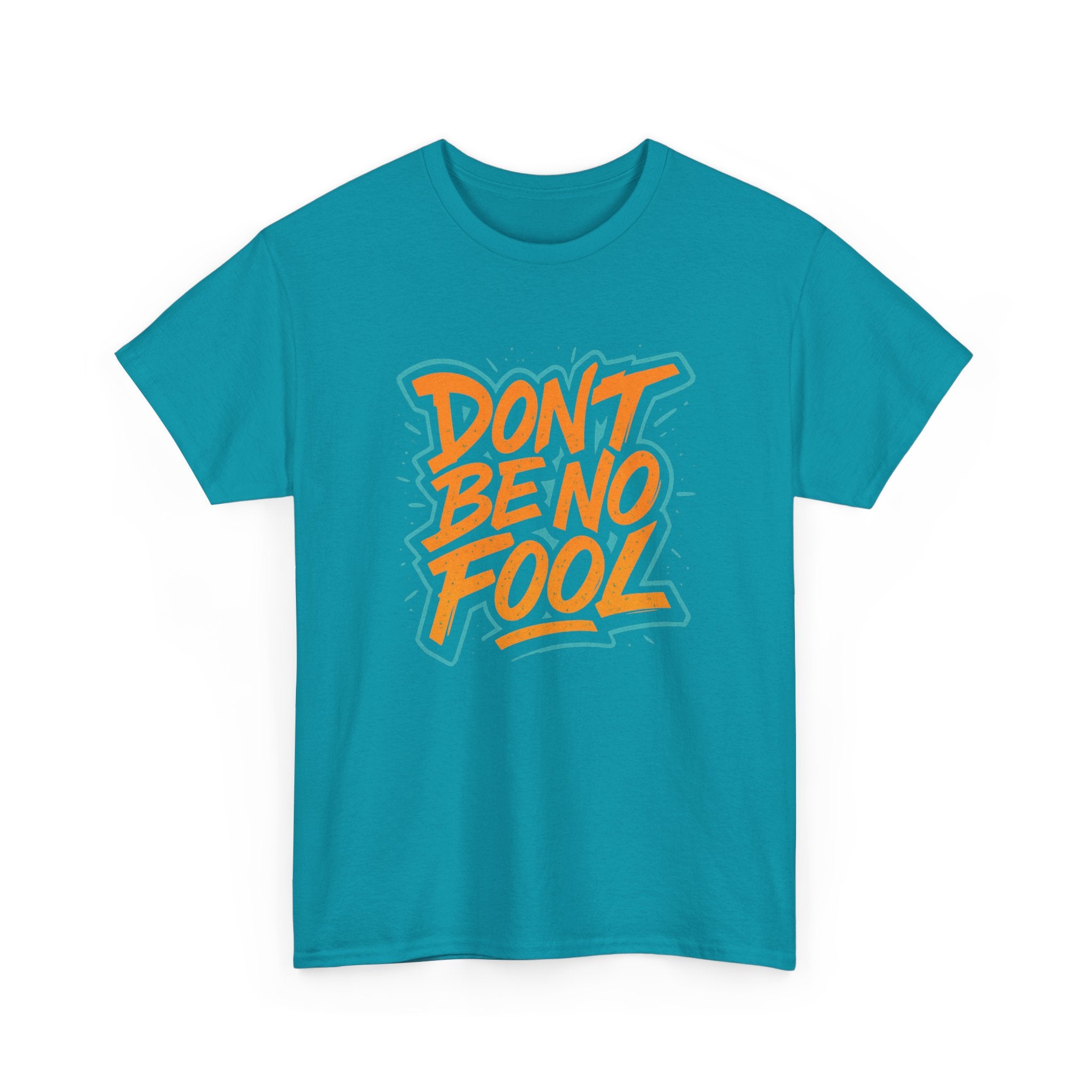 "Don’t Be No Fool" – Street Smarts Edition - Unisex Heavy Cotton Tee