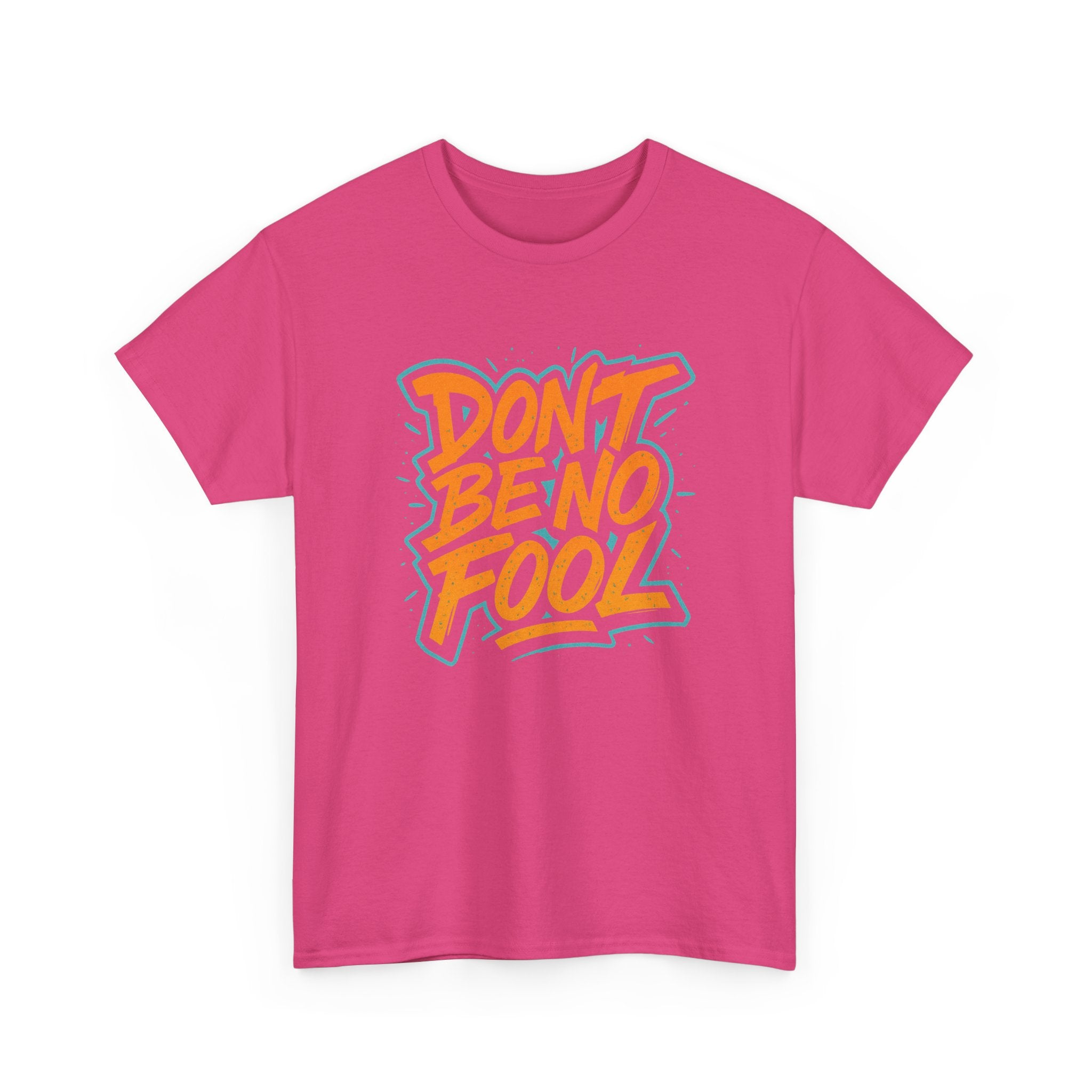 "Don’t Be No Fool" – Street Smarts Edition - Unisex Heavy Cotton Tee