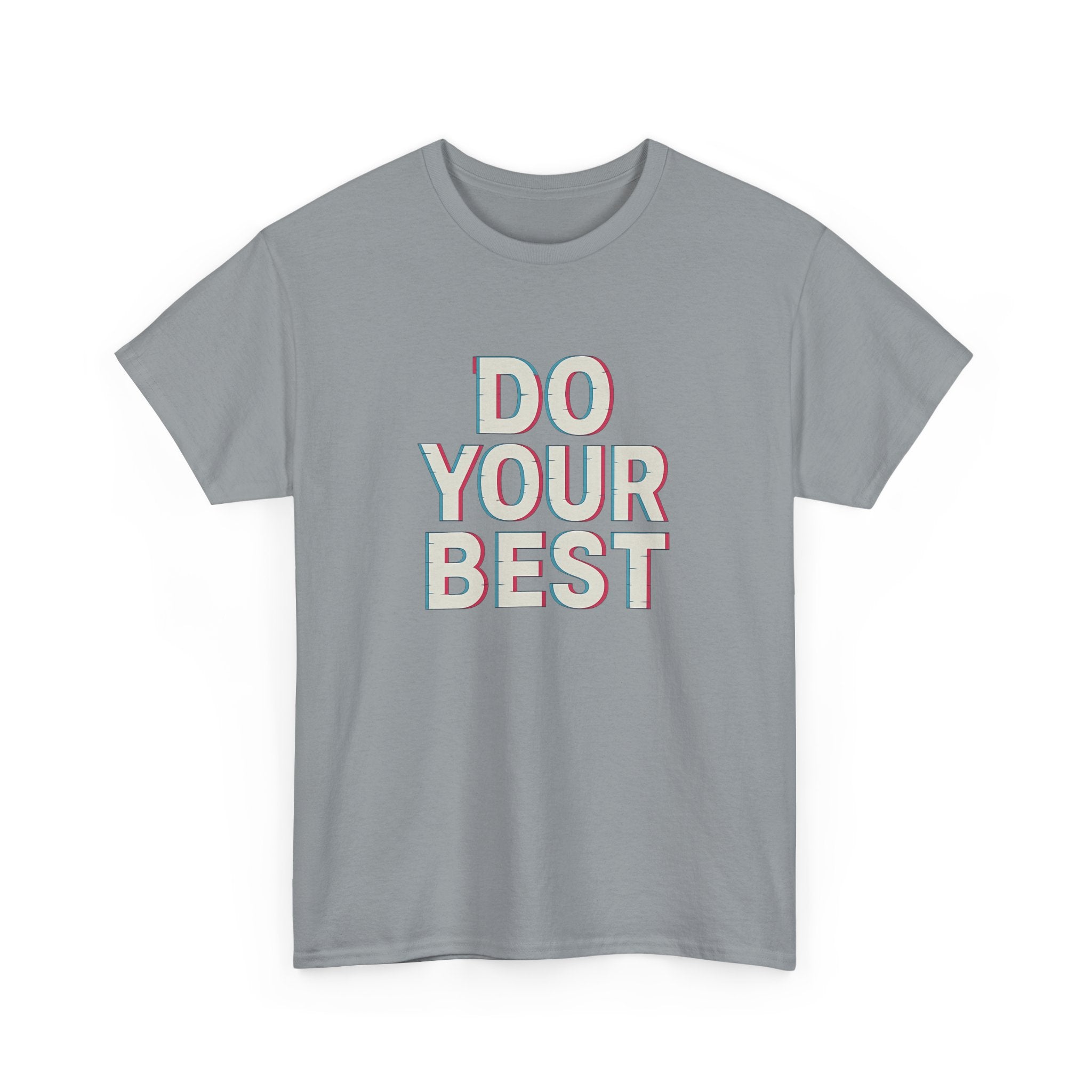 "Do Your Best" - 3D Design - Unisex Heavy Cotton Tee