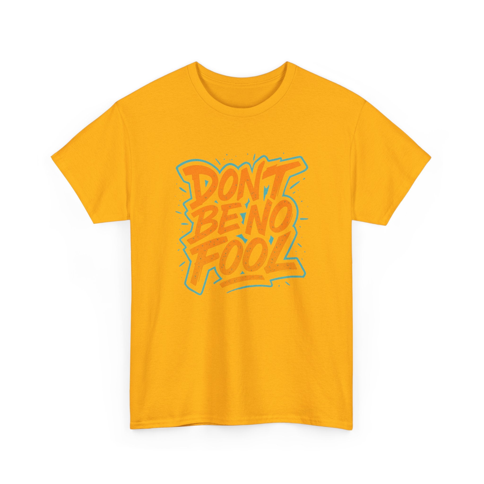 "Don’t Be No Fool" – Street Smarts Edition - Unisex Heavy Cotton Tee