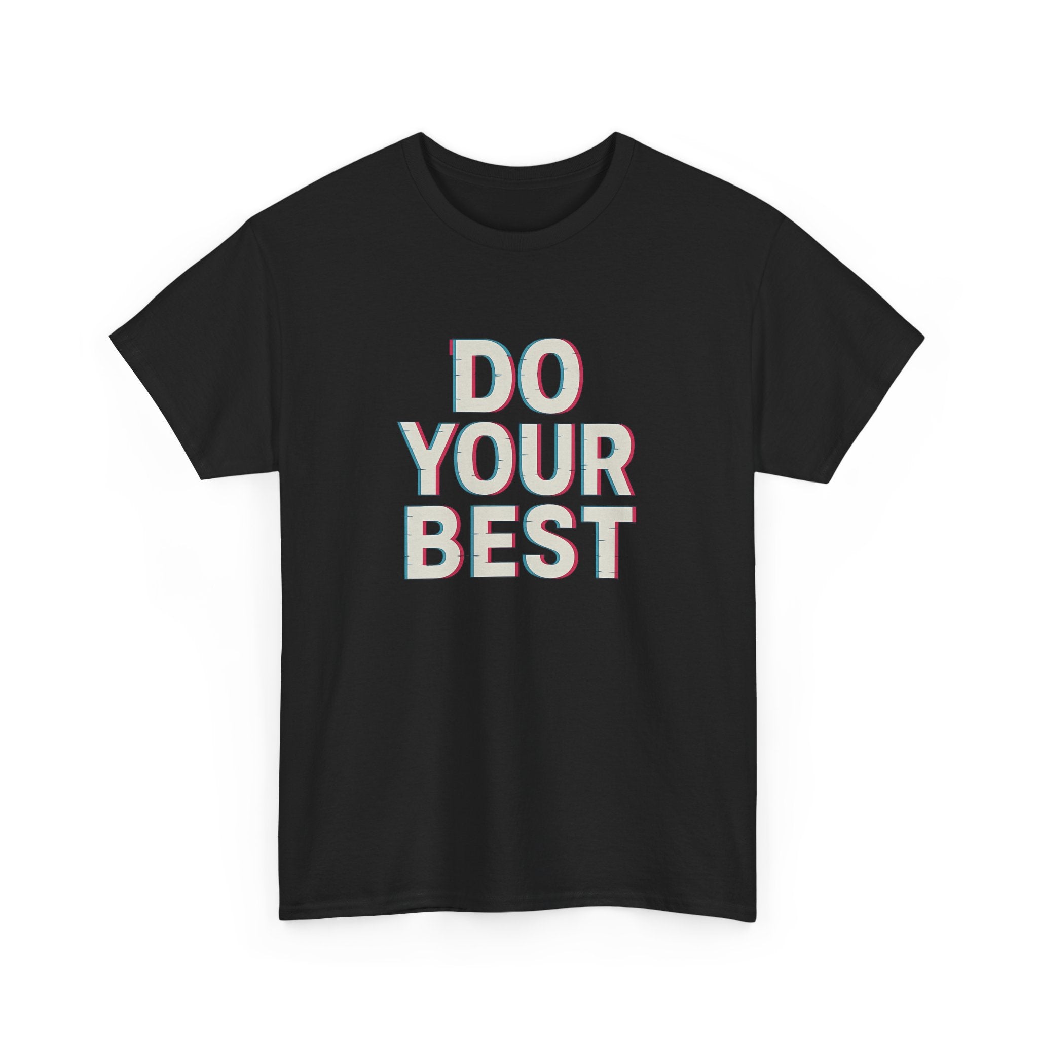 "Do Your Best" - 3D Design - Unisex Heavy Cotton Tee