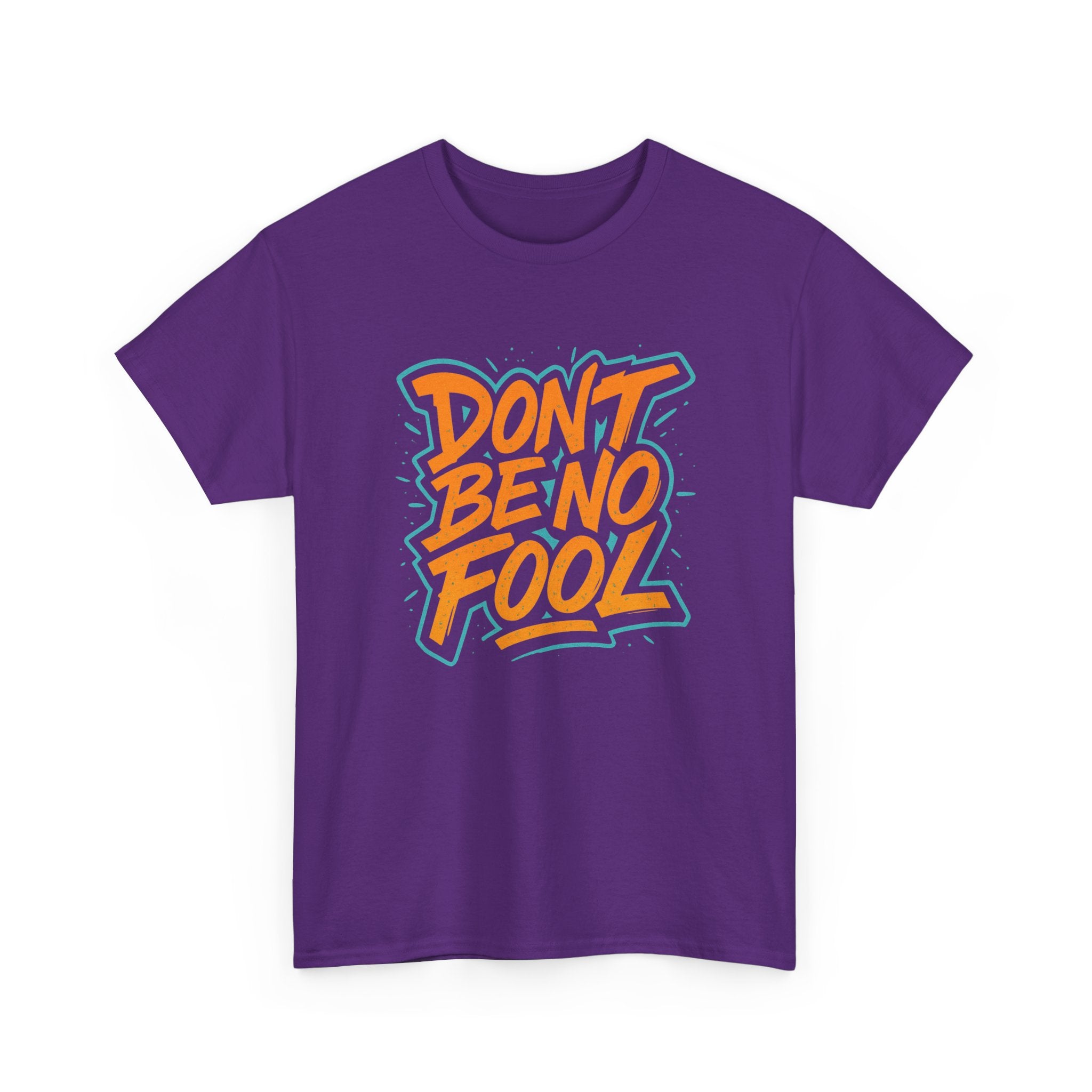 "Don’t Be No Fool" – Street Smarts Edition - Unisex Heavy Cotton Tee