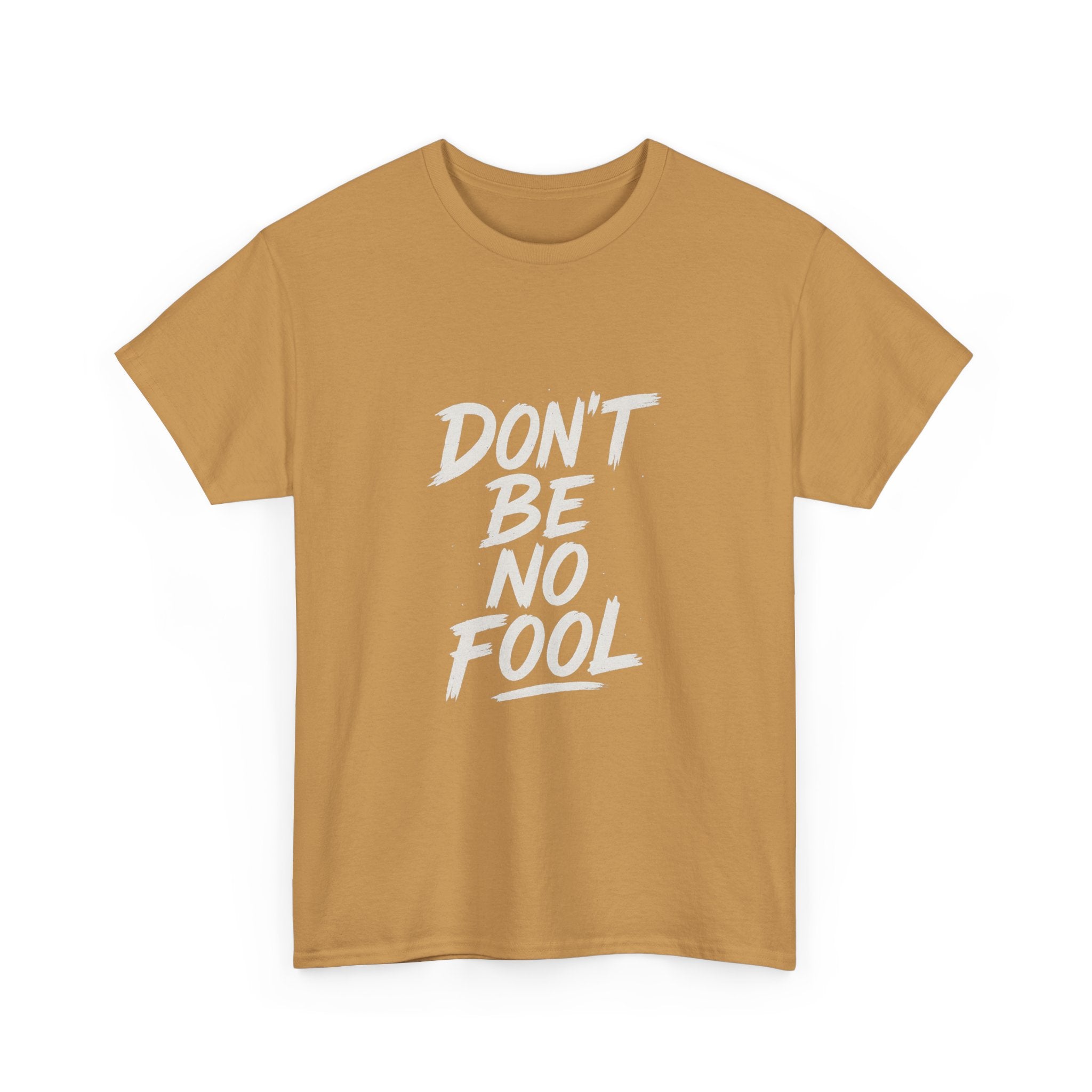 “Don’t Be No Fool" Black And White Design - Unisex Heavy Cotton Tee