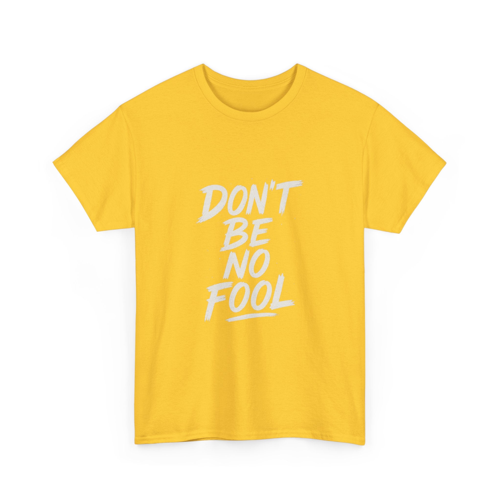 “Don’t Be No Fool" Black And White Design - Unisex Heavy Cotton Tee