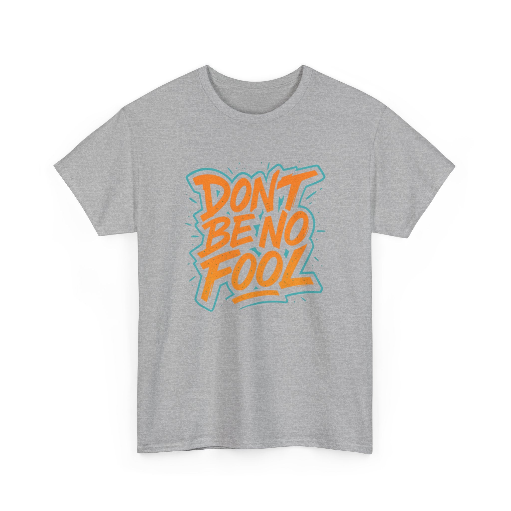 "Don’t Be No Fool" – Street Smarts Edition - Unisex Heavy Cotton Tee