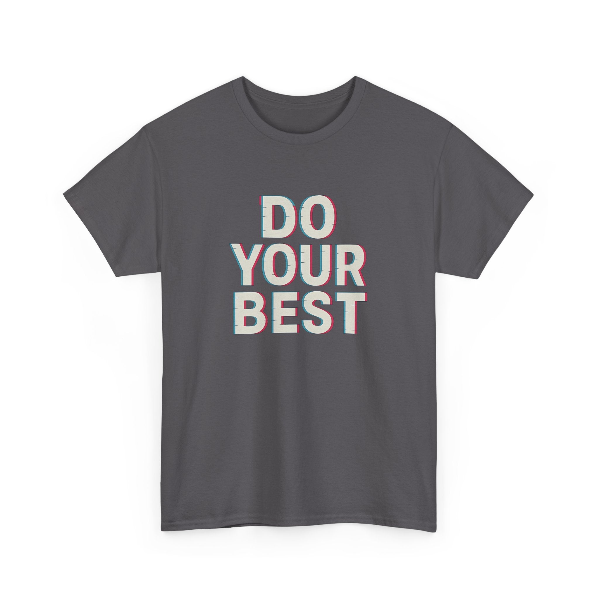 "Do Your Best" - 3D Design - Unisex Heavy Cotton Tee