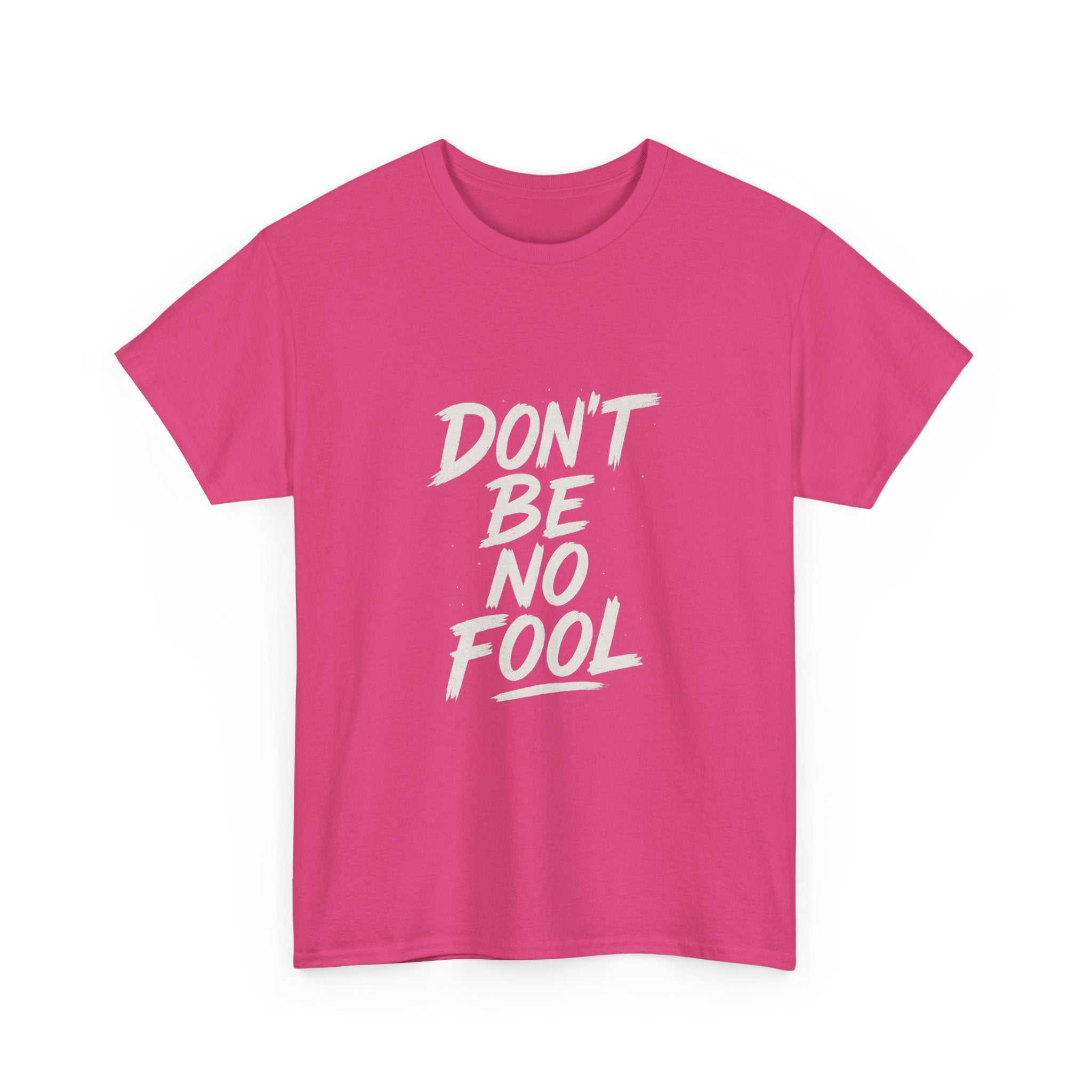 “Don’t Be No Fool" Black And White Design - Unisex Heavy Cotton Tee