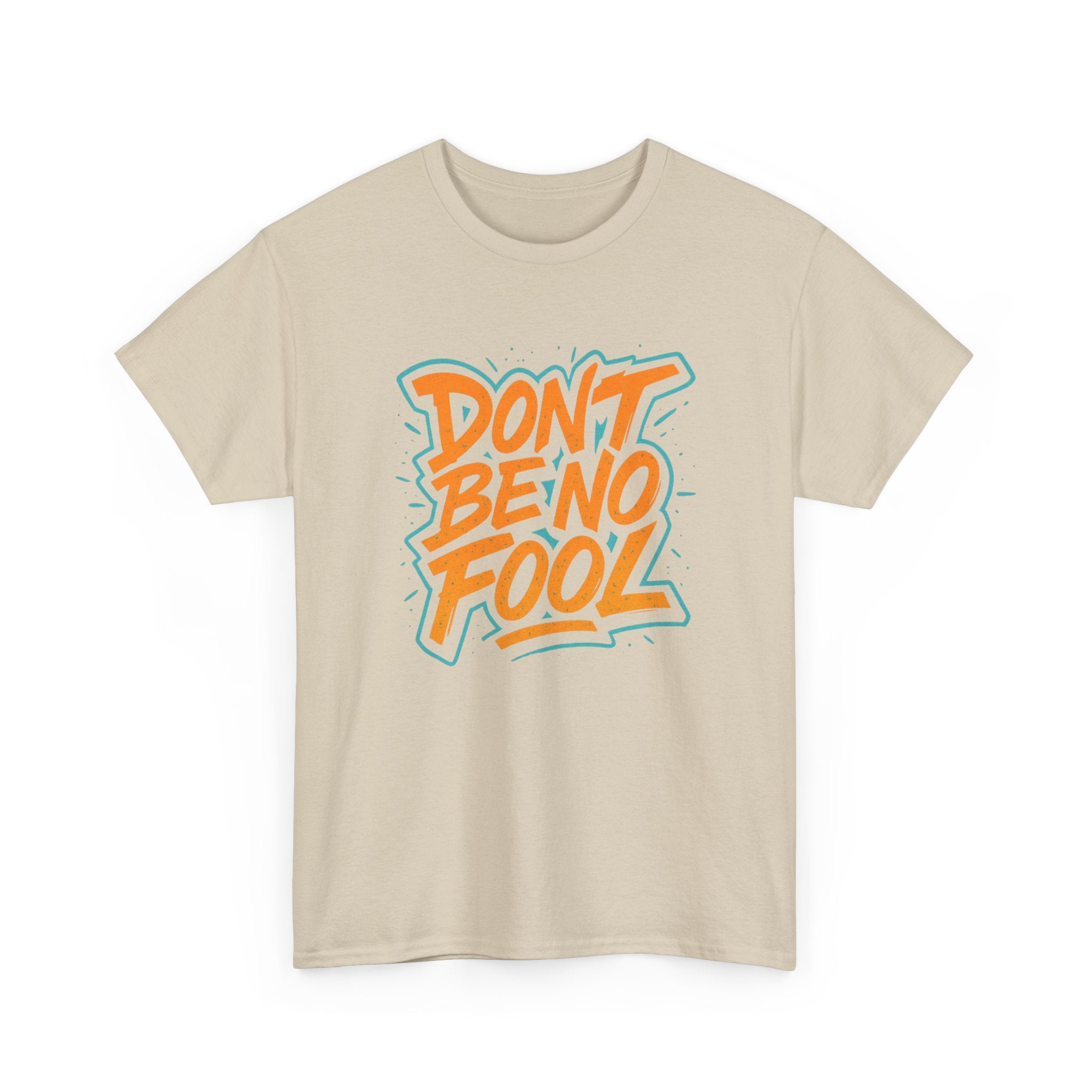 "Don’t Be No Fool" – Street Smarts Edition - Unisex Heavy Cotton Tee