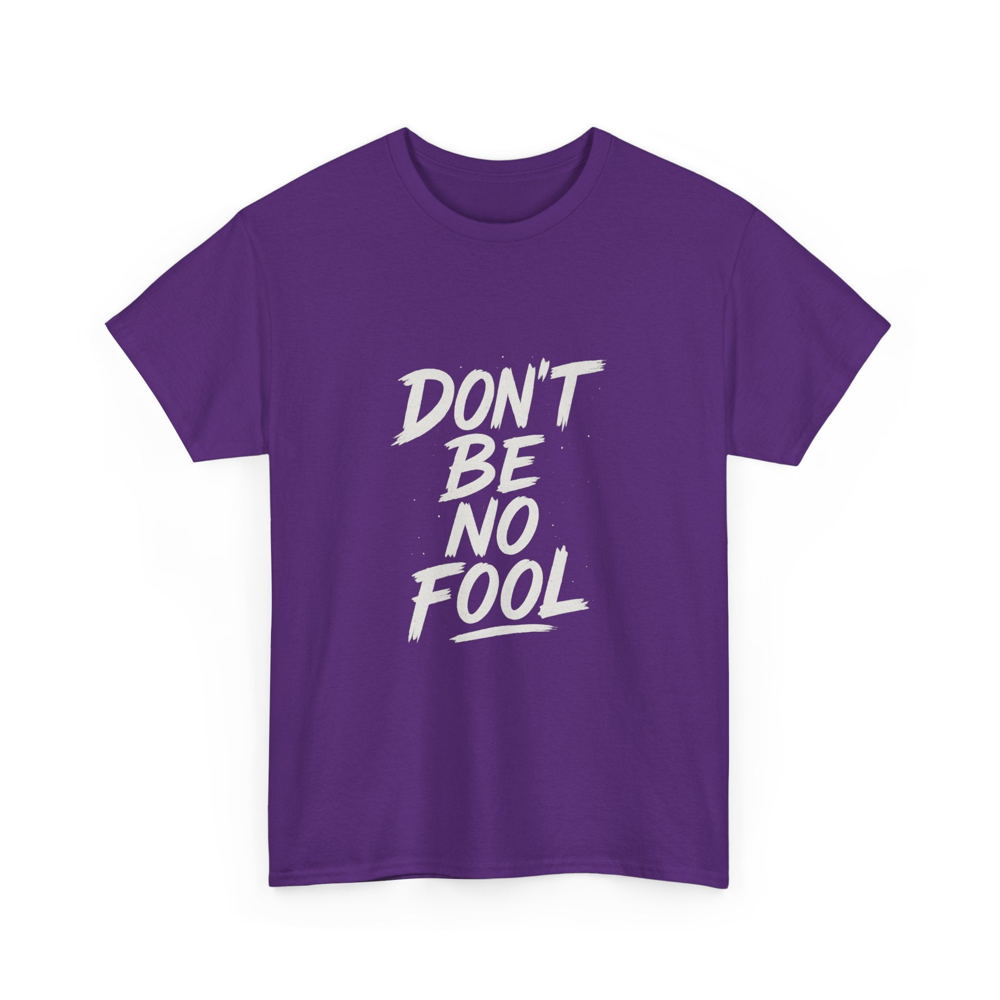 “Don’t Be No Fool" Black And White Design - Unisex Heavy Cotton Tee
