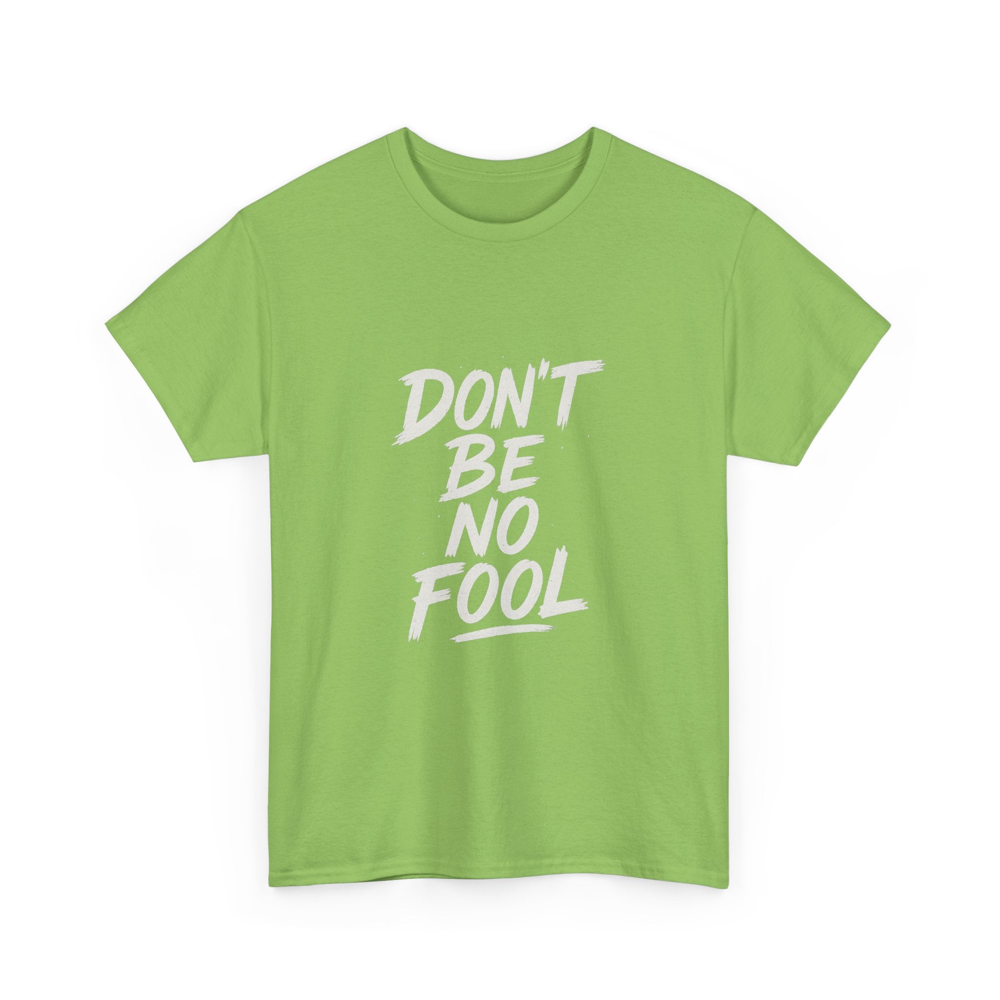 “Don’t Be No Fool" Black And White Design - Unisex Heavy Cotton Tee