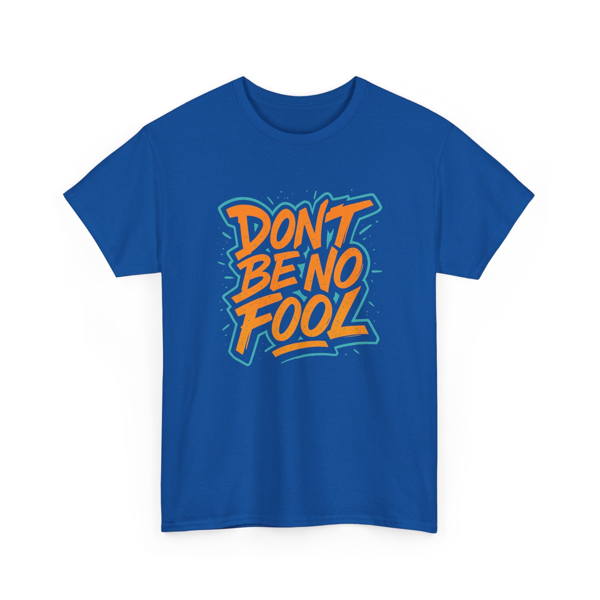 "Don’t Be No Fool" – Street Smarts Edition - Unisex Heavy Cotton Tee