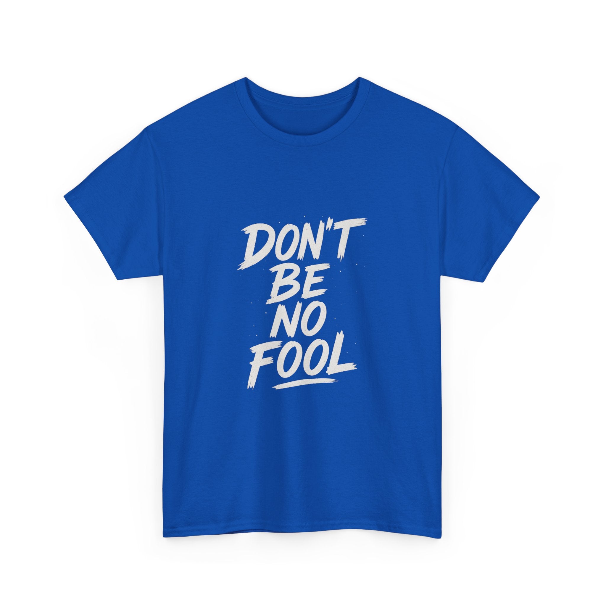 “Don’t Be No Fool" Black And White Design - Unisex Heavy Cotton Tee